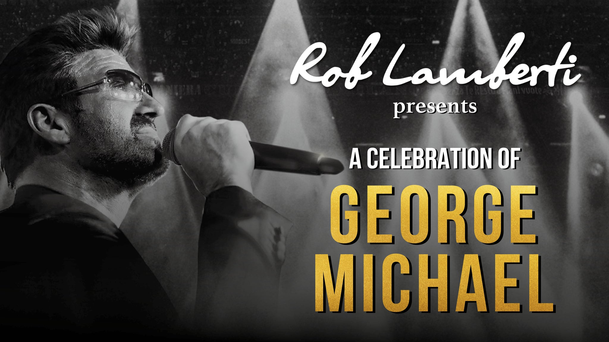 Rob Lamberti - A Celebration of GEORGE MICHAEL