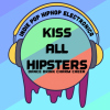 Kiss All Hipsters