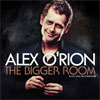 Alex O’Rion – The Bigger Room