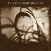 This Et All - Baby Machine