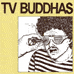 TV Buddhas