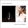 PJ Harvey & John Parish – A Woman A Man Walked By