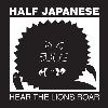 Cover Half Japanese - Hear The Lions Roar