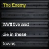 The Enemy - We'll Live and die