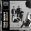 Cover DEAD STAR TALK - Too Many Too Much