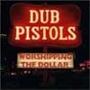 Cover Dub Pistols - Worshipping the Dollar