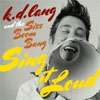 k.d. lang and the Siss Boom Bang - Sing It Loud