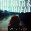 Rosanne Cash The River & The Thread cover