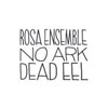 The Rosa Ensemble – No Ark Dead Eel