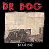 Cover Dr. Dog - Be the Void