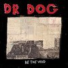Dr. Dog Be the Void cover