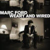 Marc Ford - Weary and Wired