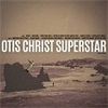 Otis Otis Christ Superstar cover