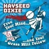 Cover Hayseed Dixie - Free Your Mind... And Your Grass Will Follow