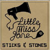 Little Miss Jane – Sticks & Stones