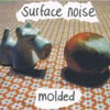 Surface Noise - Molded