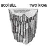 Bodi Bill - ‘Two In One’