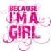 Because I am a girl