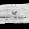 The Spirit that Guides us - Don’t Shoot, Let us Burn