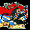 Drive-By Truckers The Big To Do cover