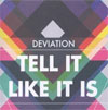 Deviation - Tell it like it is