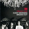 Freaky Age – Every Morning Breaks Out