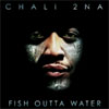 Chali 2Na – Fish outta water