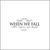 When we Fall - We Untrue our Minds