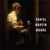 Daniel Martin Moore  In The Cool Of The Days