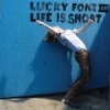 Lucky Fonz III – Life Is Short