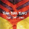 Yeah Yeah Yeah's - Show Your Bones