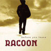 Racoon – Before You Leave