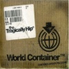 The Tragically Hip - World Container