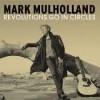 Cover Mark Mulholland - Revolutions Go In Cicles