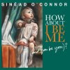 Cover Sinead O' Connor - How About I Be Me (And You Be You)?