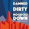 Cover The Damned & Dirty - Hoodoo Down