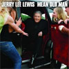 Jerry Lee Lewis – Mean old man