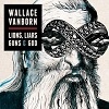 Podiuminfo recensie: Wallace Vanborn Lions, Liars Guns & God