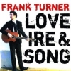 Frank Turner – Love, Ire & Song