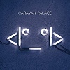 Festivalinfo recensie: Caravan Palace <I°_°I>