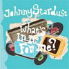 What’s In It For Me? -  Johnny Stardust