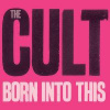 The Cult – Born into this