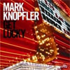 Mark Knopfler – Get Lucky