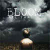 Bloom – All that is