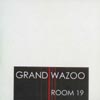 Grand Wazoo - Room 19