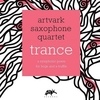 Cover Artvark Saxophone Quartet - Trance