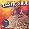 Plastic Soul – A Collection of Most Memorable Tunes