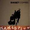 Sweet Coffee – Naked City