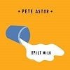 Cover Pete Astor - Spilt Milk