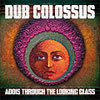 Dub Colossus – Addis through the looking glass